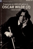 Oscar Wilde - Progressez en anglais grâce à Oscar Wilde - Tome 2, L'âme humaine.