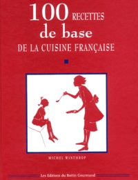 Michel Winthrop - 100 Recettes de base de la cuisine française.