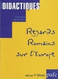 Pierre Monat - Regards romains sur l'Europe.