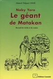 Ahmed-Tidjani Cissé - Naby Yoro - Le géant de Matakan.