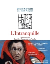 Gérard Garouste - L'Intranquille - Autoportrait d'un fils, d'un peintre, d'un fou. 1 CD audio