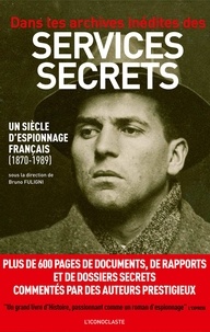 Bruno Fuligni et Jean-Baptiste Bourrat - Dans les archives inédites des services secrets - Un siècle d'espionnage français (1870-1989).