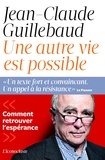 Jean-Claude Guillebaud - Une autre vie est possible - Comment retrouver l'espérance.
