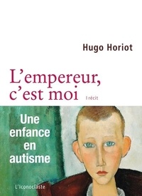 Hugo Horiot - L'empereur, c'est moi.