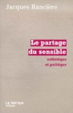 Jacques Rancière - Le Partage Du Sensible. Esthetique Et Politique.