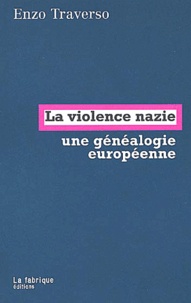 Enzo Traverso - La violence nazie, une généalogie européenne.
