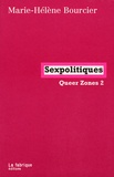 Marie-Hélène Bourcier - Queer Zones - Tome 2, Sexpolitiques.