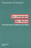 Françoise Fromonot - La campagne des Halles - Les nouveaux malheurs de Paris.