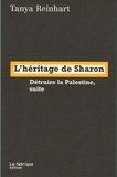 Tanya Reinhart - L'héritage de Sharon - Détruire la Palestine, suite.