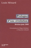 Louis Ménard - Prologue d'une révolution - Février-juin 1848.