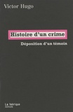 Victor Hugo - Histoire d'un crime - Déposition d'un témoin.