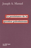 Joseph Massad - La persistance de la question palestinienne.