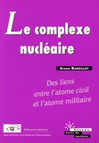 Bruno Barrillot - Le complexe nucléaire : des liens entre l'atome civil et l'atome militaire.