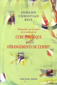 Johann Christian Reil - Rhapsodies sur l'emploi de la méthode de cure psychique, dans les dérangements de l'esprit.
