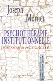 Joseph Mornet - Psychothérapie institutionnelle - Histoire & actualité.