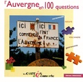 Noël Graveline et Francis Debaisieux - L'Auvergne en 100 questions.