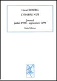 Lionel Bourg - L'Ombre Nue. Journal Juillet 1998-Septembre 1999.