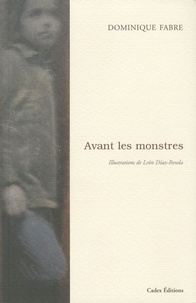 Dominique Fabre - Avant les monstres.