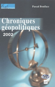 Pascal Boniface - Chroniques Geopolitiques 2002.