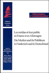Detlef Schröter et Rémy Rieffel - Les Medias Et Leur Public En France Et En Allemagne : Die Medien Und Ihr Publikum In Frankreich Und In Deutschland.