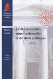 Pierre Avril - Ecrits de théorie constitutionnelle et de droit politique.