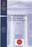 Hélène Eck et Claire Blandin - La vie des femmes - La presse féminine aux XIXe et XXe siècles.
