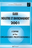  Collectif - Guide Industrie Et Environnement 2001. Tome 2, L'Offre : Fournisseurs, Produits, Organismes Professionnels.