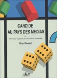 Guy Dovert - Candide Au Pays Des Medias Ou Periple Au Royaume De L'Information Manipulee.