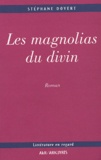 Stéphane Dovert - Les magnolias du divin.