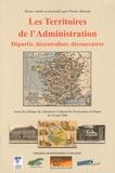 Pierre Allorant - Les territoires de l'administration - Départir, décentraliser, déconcentrer, Actes du colloque d'Orléans du 20 juin 2008.