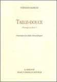 Stéphane Galmiche - Taille-Douce.