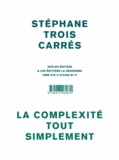 Stéphane Trois Carrés - La complexité tout simplement.