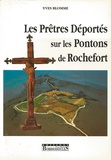 Yves Blomme - Les prêtres déportés sur les pontons de Rochefort.