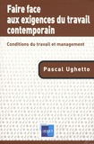 Pascal Ughetto - Faire face aux exigences du travail contemporain - Conditions du travail et management.
