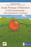  Réseau Ecole et Nature - Guide pratique d'éducation à l'environnement : entre humanisme et écologie.