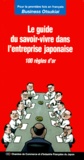  CCI Française du Japon - Le guide du savoir-vivre dans l'entreprise japonaise - 100 règles d'or.