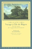 Carl-Gustav Carus - Voyage A L'Ile De Rugen. Sur Les Traces De Caspar David Friedrich.