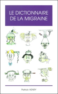 Patrick Henry - Le dictionnaire de la migraine.