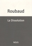 Jacques Roubaud - La Dissolution.