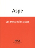 Bernard Aspe - Les mots et les actes.