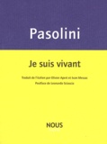 Pier Paolo Pasolini - Je suis vivant.