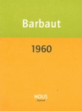 Jacques Barbaut - 1960 - Chronique d'une année exemplaire.
