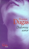 Florence Dugas - Dolorosa Soror.
