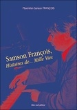 Maximilien-Samson François - Samson François, Histoires de... Mille Vies - 1924-1970.