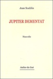 Jean Soublin - Jupiter dementat.