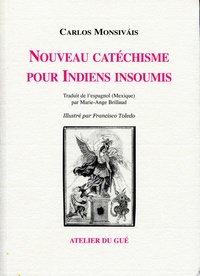 Carlos Monsivais - Nouveau catéchisme pour Indiens insoumis.