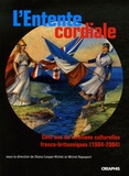 Diana Cooper-Richet et Michel Rapoport - L'Entente cordiale - Cent ans de relations culturelles franco-britanniques (1904-2004).