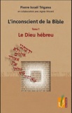 Pierre Trigano - L'inconscient de la Bible - Tome 1, Le Dieu hébreu.