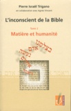 Pierre Trigano - L'inconscient de la Bible - Tome 2, Matière et humanité.