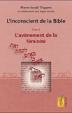 Pierre Trigano - L'inconscient de la Bible - Tome 4, L'avènement de la féminité.